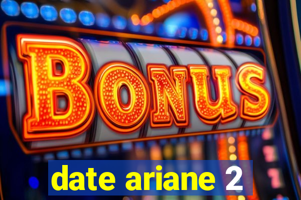 date ariane 2